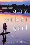 Any Other Girl by Rebecca Phillips