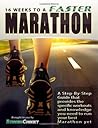 16 Weeks to a Faster Marathon: Utilize the secret training strategies employed by elite athletes to stay injury-free, train smarter and run your best marathon ever.