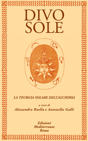 Divo Sole: La teurgia solare dell'alchimia