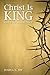 Christ Is King: Paul's Roya...