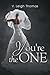 You're the One by V Leigh Thomas