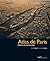Atlas de Paris: Evolution d'un paysage urbain (French Edition)