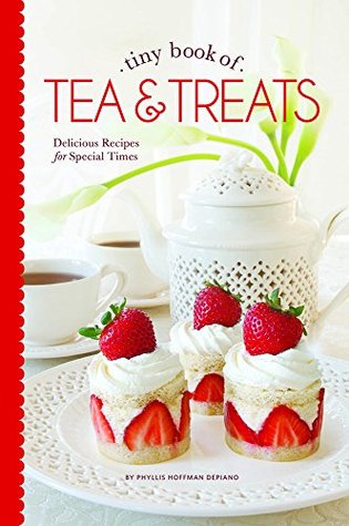 Tiny Book of Tea & Treats: Delicious Recipes for Special Times (Hardcover)
