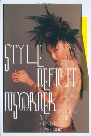 Style Deficit Disorder: Harajuku Street Fashion - Tokyo (Hardcover)