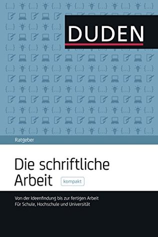 Duden Ratgeber - Die schriftliche Arbeit kompakt (German Edition)