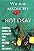 We Are Absolutely Not Okay:...