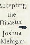 Accepting the Disaster by Joshua Mehigan
