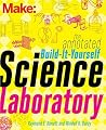 The Annotated Build-It-Yourself Science Laboratory: Build Over 200 Pieces of Science Equipment! (Make: Technology on Your Time) The Annotated Build-It-Yourself Science Laboratory: Build Over 200 Pieces of Science Equipment! (Make: Technology on Your Time)