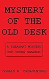 Mystery of the Old Desk by Donald W. Desaulniers