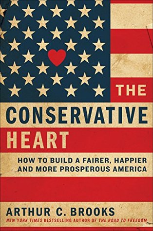 The Conservative Heart: How to Build a Fairer, Happier, and More Prosperous America (Kindle Edition)