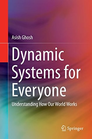 Dynamic Systems for Everyone: Understanding How Our World Works (Kindle Edition)