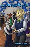 In A Dog's World by Mary E. Lowd