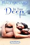 In Too Deep by Tracey Alvarez In Too Deep by Tracey Alvarez