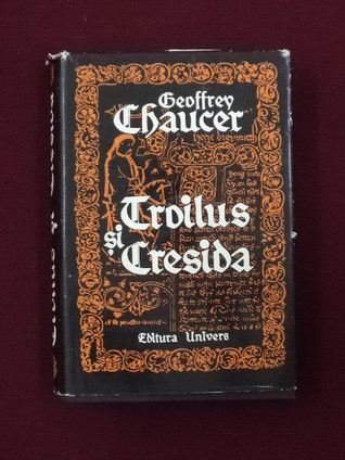 Troilus și Cresida by Geoffrey Chaucer Troilus și Cresida by Geoffrey Chaucer