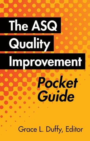 The ASQ Quality Improvement Pocket Guide: Basic History, Concepts, Tools, and Relationships (Kindle Edition)