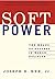 Soft Power: The Means To Success In World Politics