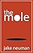 The Mole by Jake Neuman