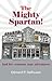 The Mighty Spartan! by Edmond P. DeRousse