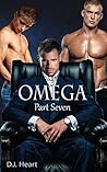 Omega - Part Seven by D.J. Heart