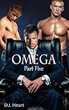 Omega - Part Five by D.J. Heart