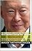 The Charismatic Leader Lee Kuan Yew and the Rise of Singapore as an Asian Tiger (1st Edition): How his exceptional leadership turned Singapore into one of wealthiest countries in the world.