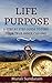 Life Purpose: How to Find Your True Purpose in Life: A Simple Do-It-Yourself Guide
