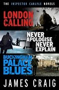 The Inspector Carlyle Omnibus (Books 1-3): London Calling; Never Apologise, Never Explain; Buckingham Palace Blues