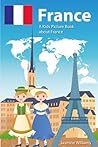 Children's Book About France: A Kids Picture Book About France With Photos and Fun Facts
