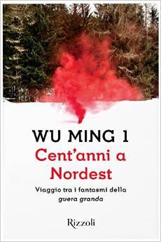 Cent'anni a Nordest: Viaggio tra i fantasmi della guera granda (Hardcover)