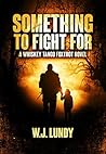 Something To Fight For (Whiskey Tango Foxtrot, #5) Something To Fight For (Whiskey Tango Foxtrot, #5)