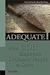 Adequate! How God Empowers Ordinary People To Serve