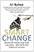 Smart Change: Break the Hab...