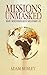 Missions Unmasked: What I N...