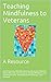 Teaching Mindfulness to Vet...