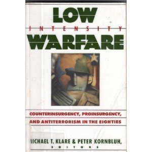 Low Intensity Warfare: Counterinsurgency, Proinsurgency, and Antiterrorism in the Eighties (Paperback)