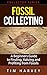 Fossil Collecting: A Beginn...