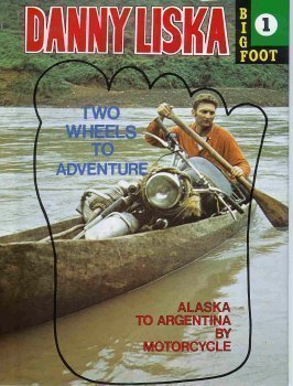 Two Wheels to Adventure (Alaska to Argentina by Motorcycle, Bigfoot 1)