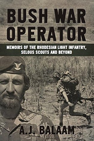 Bush War Operator: Memoirs of the Rhodesian Light Infantry, Selous Scouts and beyond (Kindle Edition)