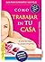 CÓMO TRABAJAR EN TU CASA: E...