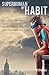 Superhuman By Habit: A Guide to Becoming the Best Possible Version of Yourself, One Tiny Habit at a Time
