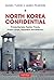 North Korea Confidential by Daniel Tudor