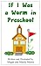 If I Was a Worm in Preschool