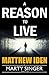 A Reason to Live by Matthew Iden