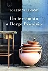 Un terremoto a Borgo Propizio by Loredana Limone