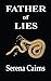 Father of Lies by Serena Cairns Father of Lies by Serena Cairns