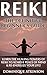 REIKI: THE DEFINITIVE BEGINNER'S GUIDE: Learn the Healing Powers of Reiki to Re-Energize your Life & Achieve Piece of Mind (Reiki, Reiki Healing, Yoga, ... Health) (WELLNESS FOR EVERYBODY Book 8)