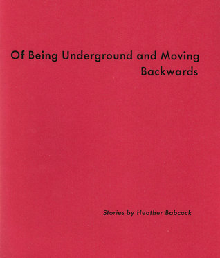 Of Being Underground and Moving Backwards