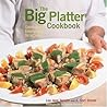 The Big Platter Cookbook: Cooking and Entertaining Family Style The Big Platter Cookbook: Cooking and Entertaining Family Style
