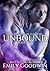 Unbound by Emily Goodwin Unbound by Emily Goodwin