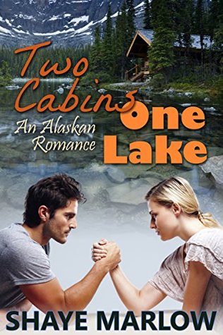 Two Cabins, One Lake (Alaskan Romance #1)